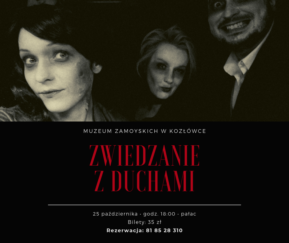 zwiedzanie z duchami Muzeum Zamoyskich zaprasza na „Zwiedzanie z duchami”