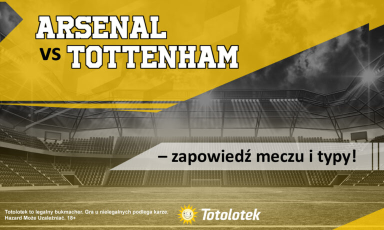 Arsenal vs Tottenham – zapowiedź meczu i typy!