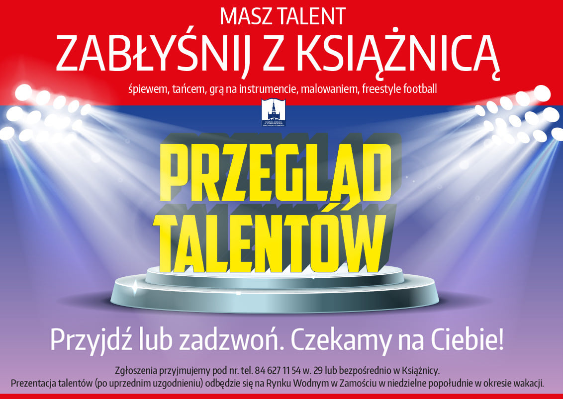 21 talent ZAMOŚĆ: Przegląd talentów. Zabłyśnij z Książnicą.