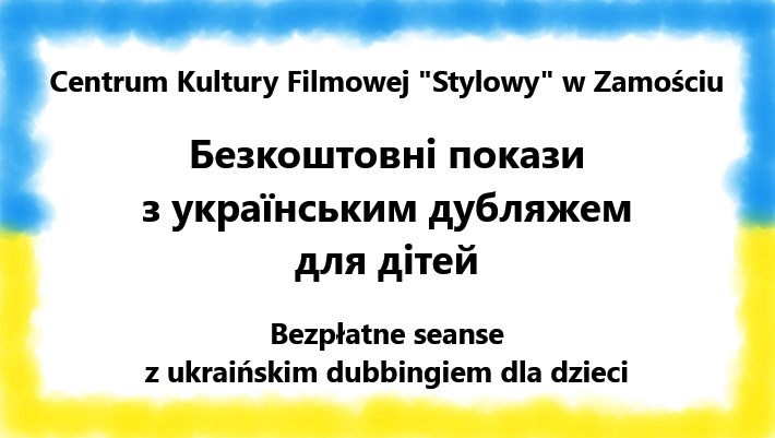 seanse ukraina Kolejne bezpłatne seanse z ukraińskim dubbingiem dla dzieci w zamojskim kinie