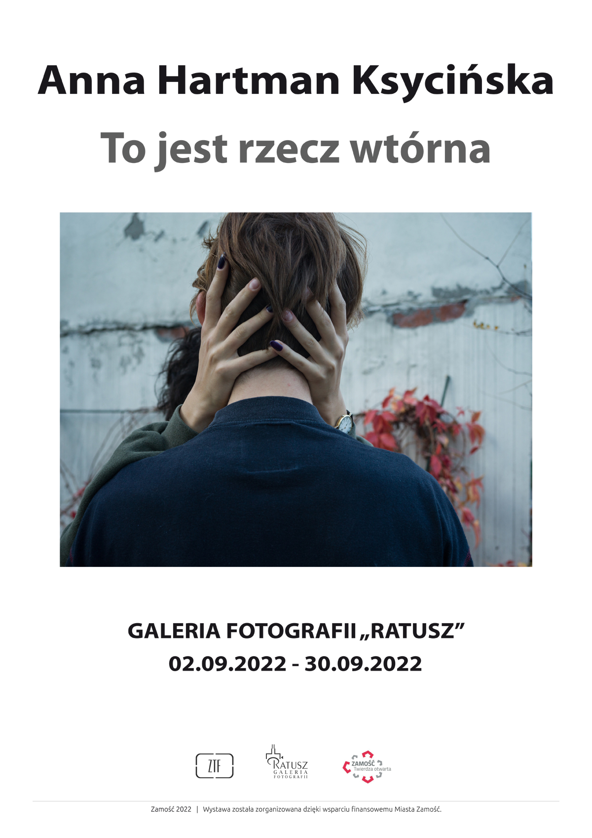 hartman plakatweb "To jest rzecz wtórna". Wystawa fotografii Anny Hartman Ksycińskiej w Galerii Fotografii Ratusz!