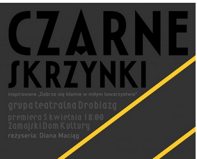 Darmowe wejściówki na spektakl “Czarne skrzynki” w Zamojskim Domu Kultury