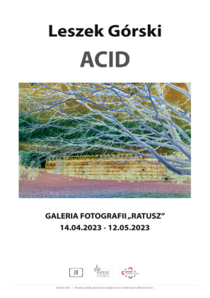 gorski plakat Wystawa fotografii Leszka Górskiego pt. "Acid" już w ten piątek, tj.14 kwietnia (zdjęcia)