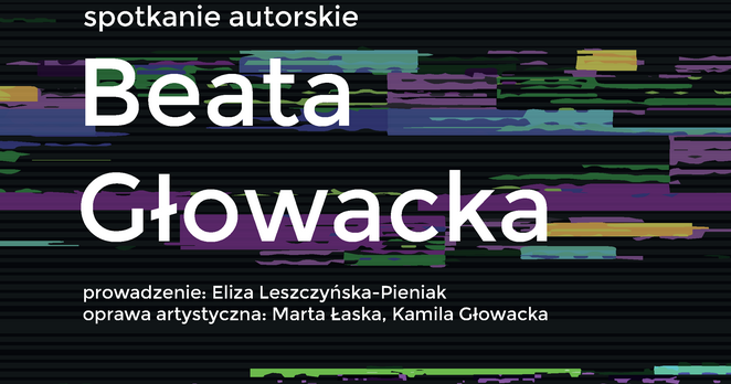 Spotkanie literackie z Beatą Głowacką “Po kanałach” w Zamojskim Domu Kultury