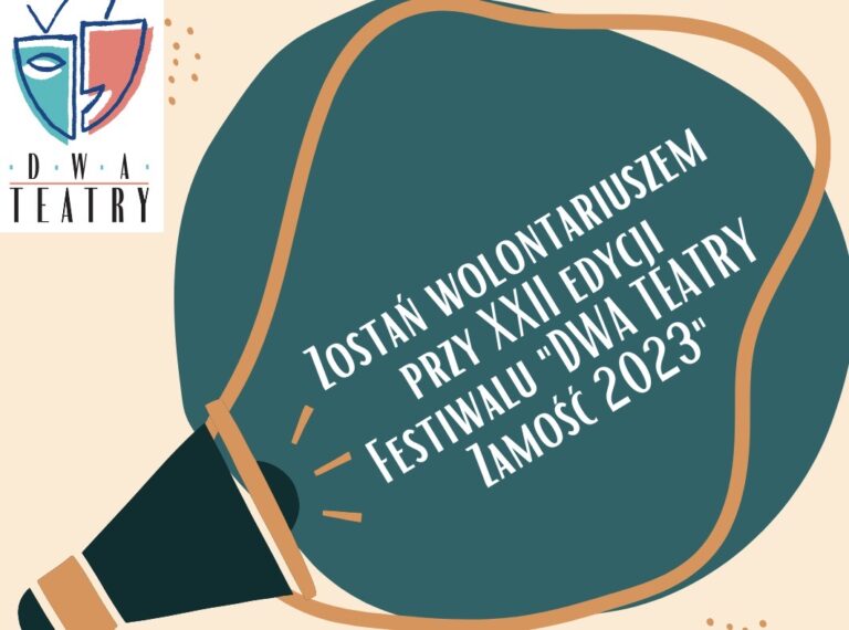 Zdobądź doświadczenie zostając wolontariuszem XXII Festiwalu “Dwa Teatry – Zamość 2023”